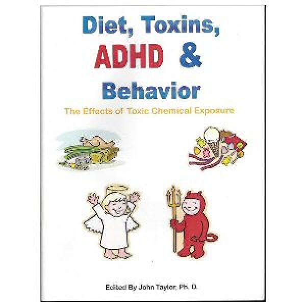 Diet, Toxins, ADHD & Behavior: The Effects of Toxic Chemical Exposure