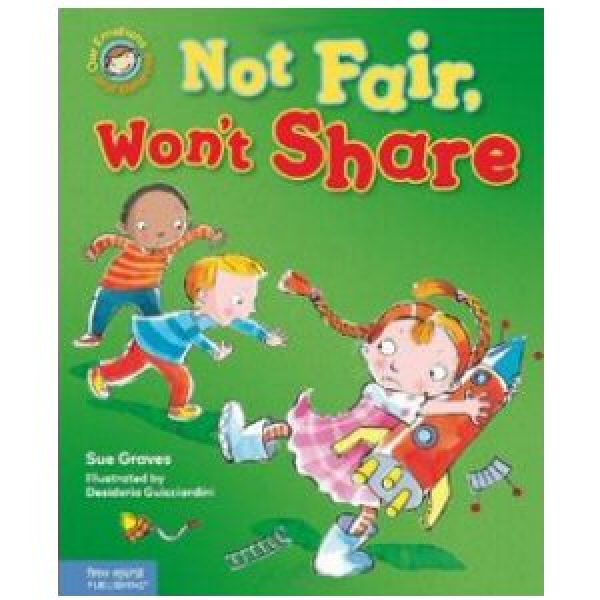 Not Fair, Won’t Share! A Book About Sharing