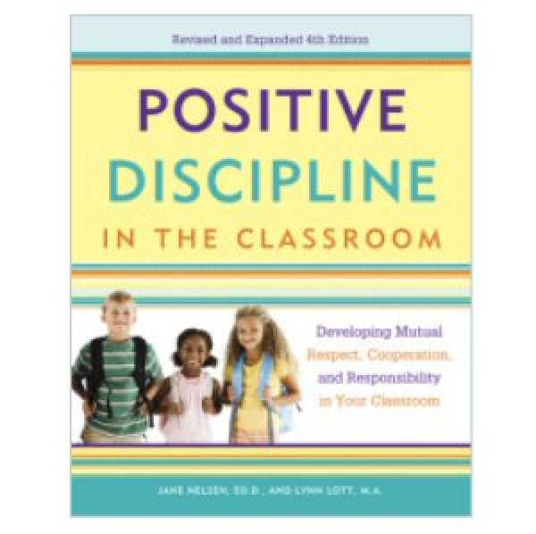 Positive Discipline in the Classroom, 4th edition