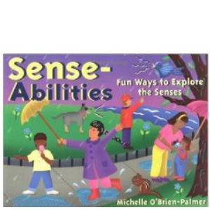 Sense-Abilities: Fun Ways to Explore the Senses